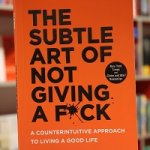 The Subtle Art of not Giving a Fuck